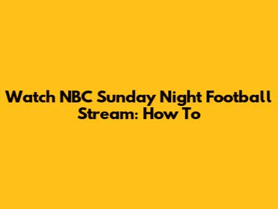 Watch NBC Sunday Night Football Stream: How To